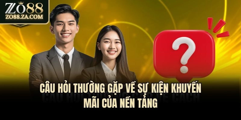 Câu hỏi thường gặp về sự kiện khuyến mãi của nền tảng