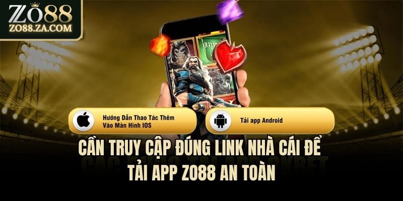 Cần truy cập đúng link nhà cái để tải app Zo88 an toàn