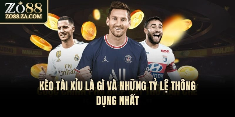 Kèo tài xỉu là gì và những tỷ lệ thông dụng nhất