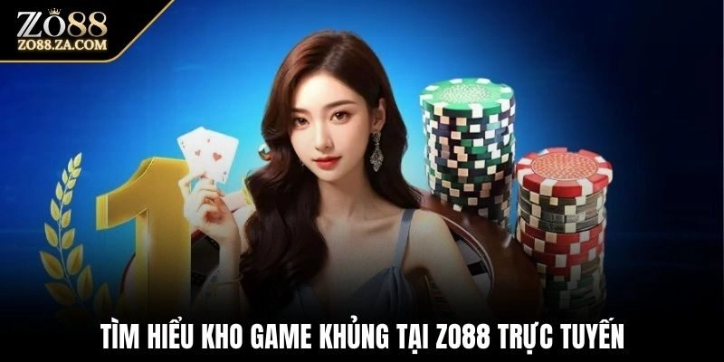 Tìm hiểu kho game khủng tại Zo88 trực tuyến